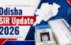 Odisha SIR Update 2026