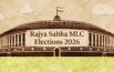 Rajya Sabha MLC Elections 2026